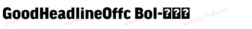 GoodHeadlineOffc Bol字体转换 GoodHeadlineOffc Bol字体转换